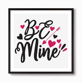 Be Mine Art Print