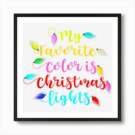 My Favorite Color Is Christmas Lights Art Print