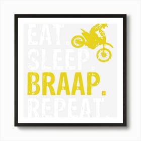 Funny Eat Sleep Braap Repeat Braap Dirt Bike Art Print