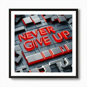 Never Give Up Art Print