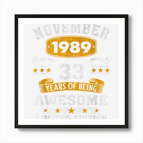 33 Years Old Legend Since November 1989 33rd Birthday Gifts 1 Art Print