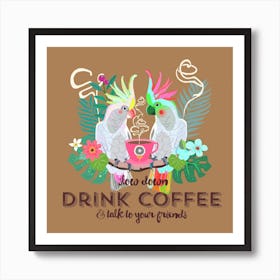 Slow Down, Drink Coffee Square Art Print