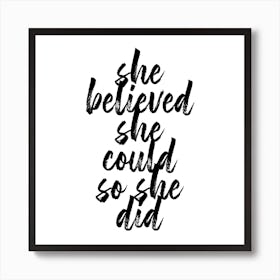 She Believed She Could So She Did Bold Script Square Art Print