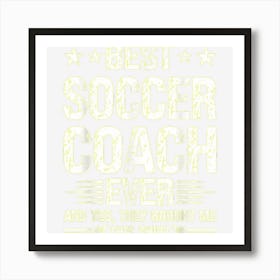 Best Soccer Coach Ever Funny Soccer Coach Humor Art Print