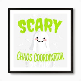 Funny Halloween This Is My Scary Chaos Coordinator Custome Art Print