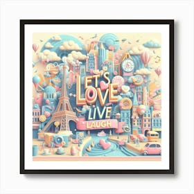 Love Live Paris Travel Eiffel Tower Europe Art Print