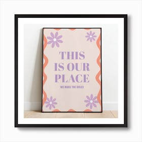 This Is Our Place Print Art Print