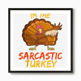 Sarcastic Turkey Matching Family Group Thanksgiving Party Pj Art Print