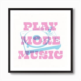 Play More Music Typography Pink & Blue Square Art Print