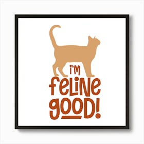 Feline Good Art Print