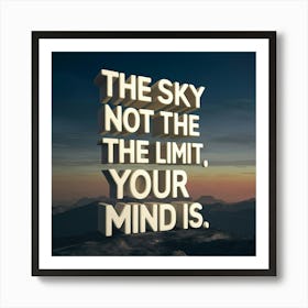 Sky Not The Limit Your Mind Is 1 Art Print