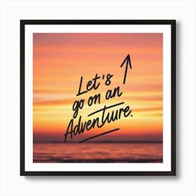 Let'S Go On An Adventure Art Print