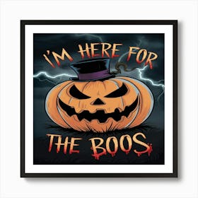 I'M just Here For The Boos pumpkin Art Print