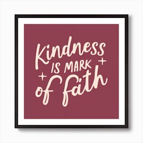 Kindness Is Mark Of Faith Art Print