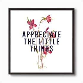 Appreciate The Little Things Square Art Print