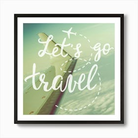 Lets Go Travel - Motivational Quotes Art Print