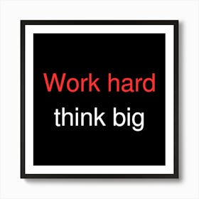 Work Hard, Think Big 1 Poster