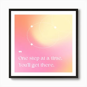 One Step At A Time, You'll get there. by InsideOut Art Print