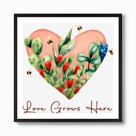 Love Grows Here Plant Lovers Art Print