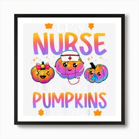 Lpn Nurse Halloween I Care For The Cutest Pumpkins In Patch Poster