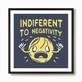 Independent To Negativity Art Print