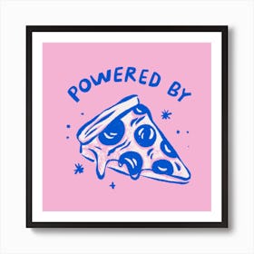 Powered By Pizza Square Art Print