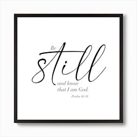 Be Still and Know that I am God. -Psalm 46:10 Dual Fonts 1 Art Print