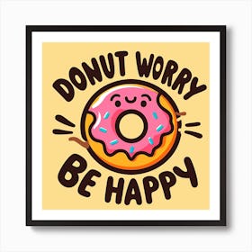 Donut Worry Be Happy 3 Art Print