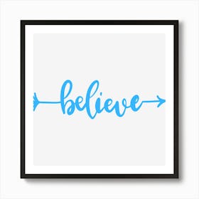 Believe Art Print