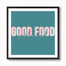 Good Food Good Mood Square Art Print