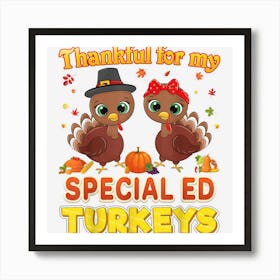 Thankful For My Special Ed Turkeys Thanksgiving Teacher Art Print