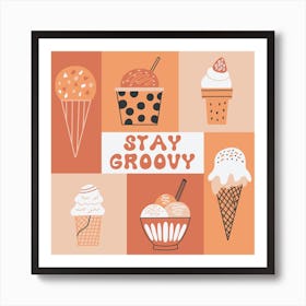 Stay Groovy Ice Cream  Art Print