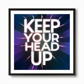 Keep Your Head Up Art Print