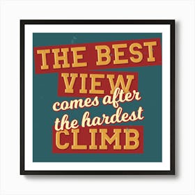 Best View Comes After The Hardest Climb 1 Art Print