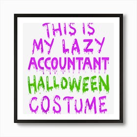 This Is My Lazy Accountant Halloween Costume Art Print