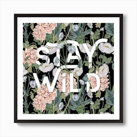 Stay Wild Botanical Floral Print Art Print