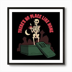 Funny Skeleton: No Place Like Home Art Print