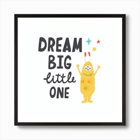 Dream Big Little One Art Print