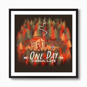 One Day Cabin Life Square Art Print