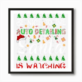 Be Nice To The Auto Detailing Santa Is Watching Christmas Art Print