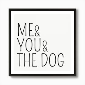 Me And You And The Dog Art Print