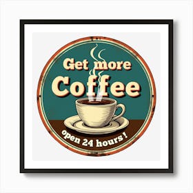 Get More Coffee Sign Art Print