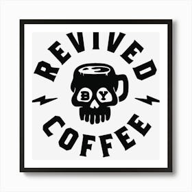 Revived By Coffee Art Print