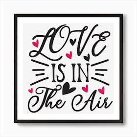 Love Is In The Air Art Print