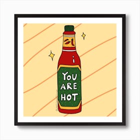 You Are Hot Art Print