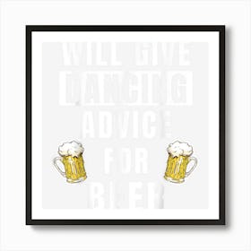 Mens Dancing Advice For Beer Dance Gear Hip Hop Funny Dancer Art Print