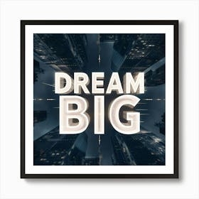 Dream Big 2 Art Print