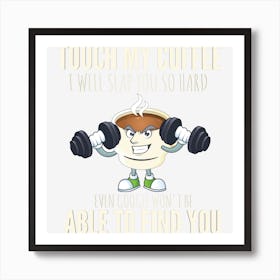 Don't Touch My Coffee Art Print