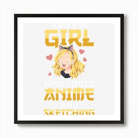 Limited Edition Just A Girl Who Loves Anime And Sketching 1m Art Print