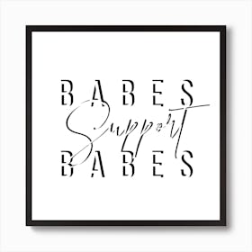 Babes Support Babes Art Print